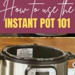 HOW TO USE THE INSTANT POT 101