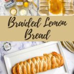 Pinterest pin with images of braided lemon loaf.