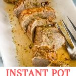 Instant Pot Pork Tenderloin and Potatoes