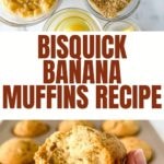 the graphic for Pinterest shows the ingredients for making Bisquick Banana Muffins on the top and a close up of the banana muffin on the bottom