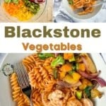 Blackstone Vegetables (Griddle Vegetables).