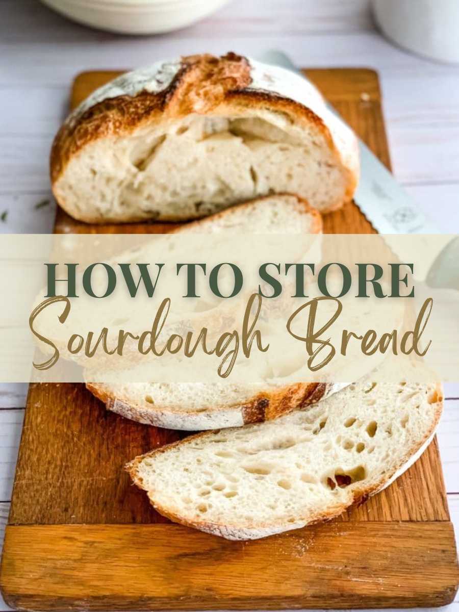 Sourdough bread on a wood board with a text at the center saying "How to Store Sourdough Bread".
