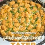 a graphic image of Beefy Green Bean Casserole with Tater Tots.