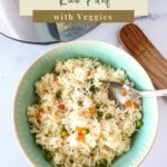 titled (and shown in green bowl): Instant Pot rice pilaf with veggies