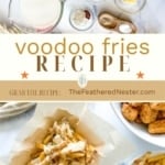 A vertical, split image with the title "voodoo fries RECIPE" in the center. The top shows the ingredients for the sauce, and the bottom shows several servings of Voodoo Fries, which are French fries topped with a creamy white sauce and seasoning. The website "TheFeatheredNester.com" is in the center banner.